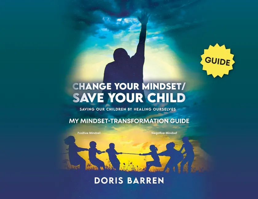 Change Your Mindset / Save Your Child: My Mindset-Transformation Guide - Paperback