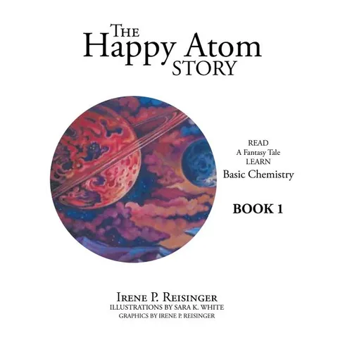 The Happy Atom Story: Read a Fantasy Tale Learn Basic Chemistry Book 1 - Hardcover