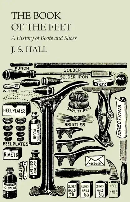The Book of the Feet - A History of Boots and Shoes - Paperback