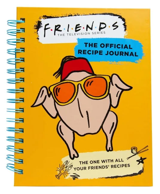 Friends: The Official Recipe Journal: The One with All Your Friends' Recipes (Friends TV Show Friends Merchandise) - Spiral