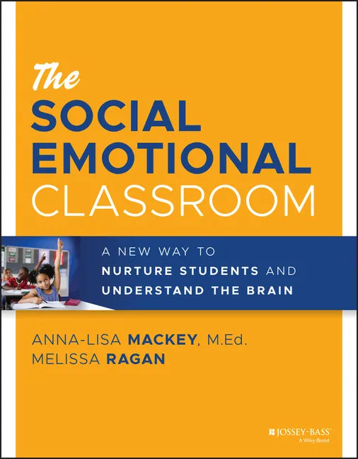 The Social Emotional Classroom: A New Way to Nurture Students and Understand the Brain - Paperback