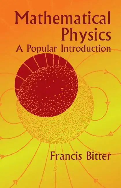 Mathematical Physics: A Popular Introduction - Paperback