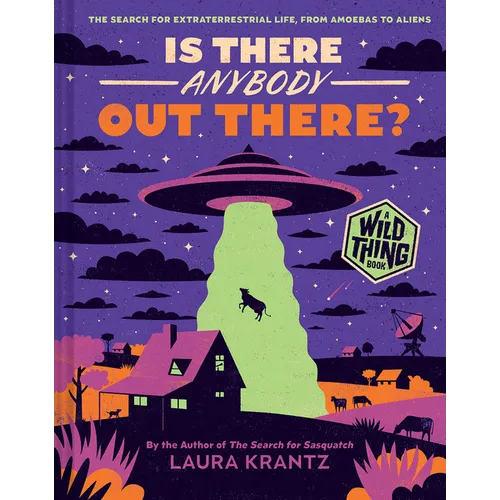 Is There Anybody Out There? (a Wild Thing Book): The Search for Extraterrestrial Life, from Amoebas to Aliens - Hardcover