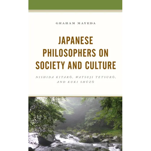 Japanese Philosophers on Society and Culture: Nishida Kitaro, Watsuji Tetsuro, and Kuki Shuzo - Hardcover