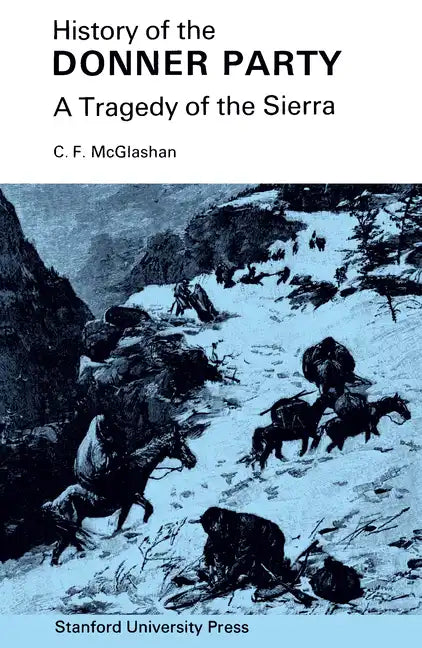 History of the Donner Party: A Tragedy of the Sierra - Paperback