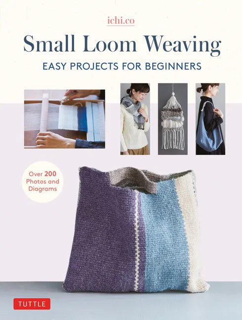 Small Loom Weaving: Easy Projects for Beginners (Over 200 Photos and Diagrams) - Hardcover