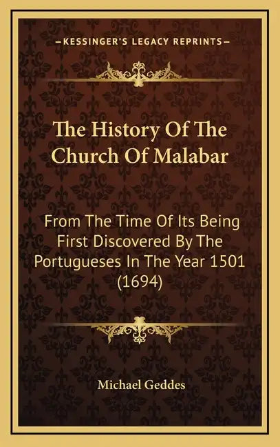 The History Of The Church Of Malabar: From The Time Of Its Being First Discovered By The Portugueses In The Year 1501 (1694) - Hardcover