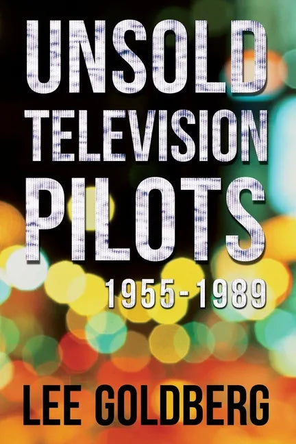 Unsold Television Pilots: 1955-1989 - Paperback