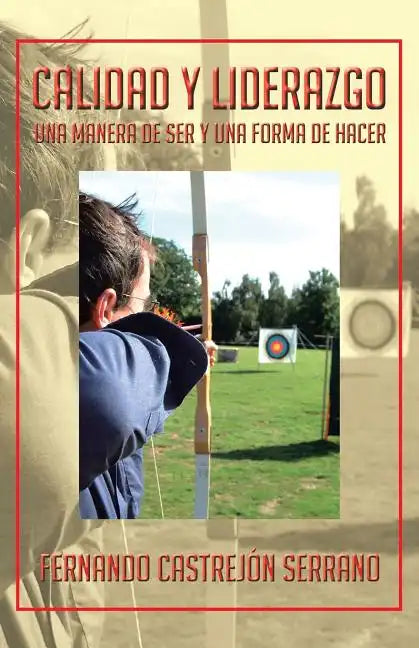 Calidad y Liderazgo: Una Manera de Ser y Una Forma de Hacer - Paperback