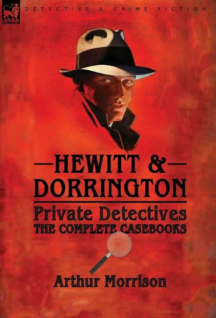 Hewitt & Dorrington Private Detectives: the Complete Casebooks - Hardcover