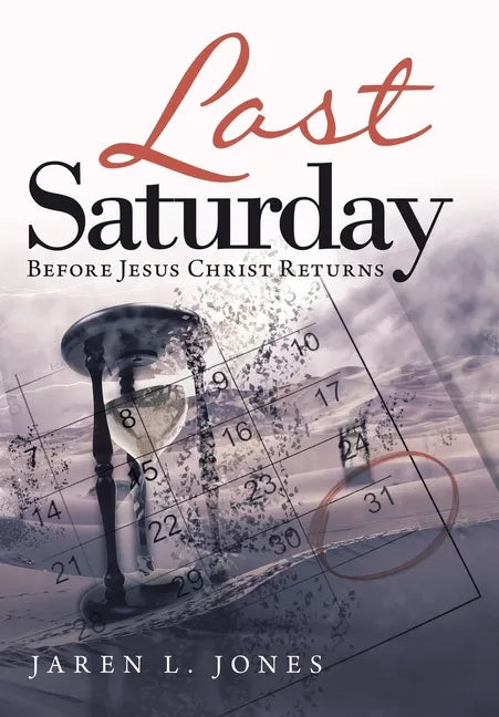 Last Saturday: Before Jesus Christ Returns - Hardcover
