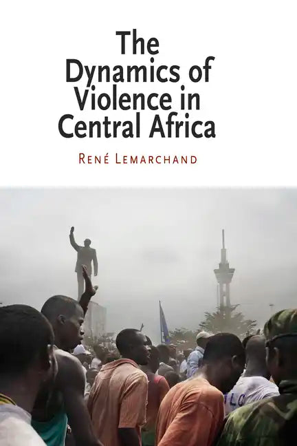 The Dynamics of Violence in Central Africa - Paperback