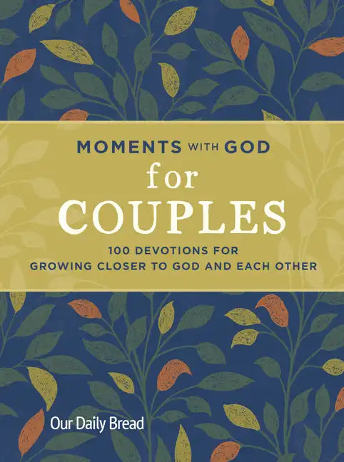 Moments with God for Couples: 100 Devotions for Growing Closer to God and Each Other - Hardcover