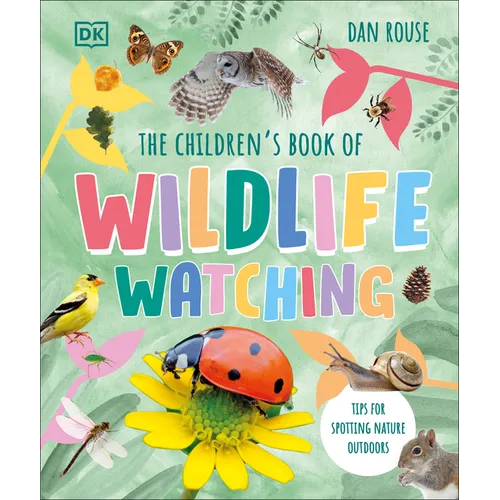 The Children's Book of Wildlife Watching: Tips for Spotting Nature Outdoors - Hardcover