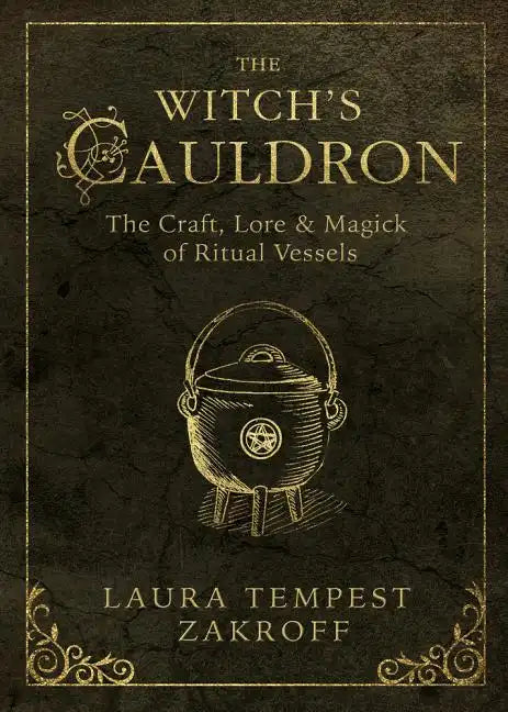 The Witch's Cauldron: The Craft, Lore & Magick of Ritual Vessels - Paperback