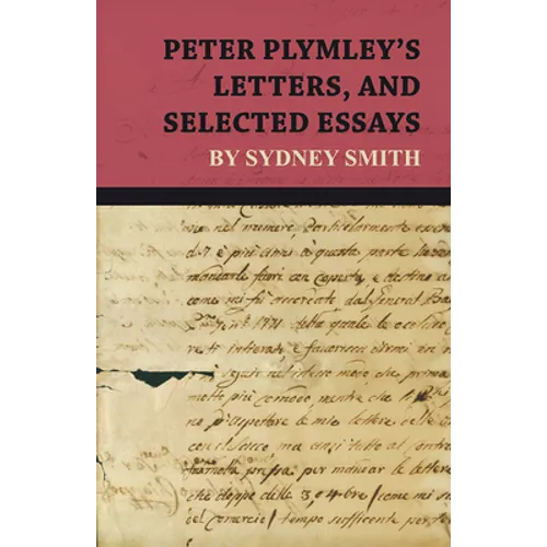 Peter Plymley's Letters, and Selected Essays by Sydney Smith - Paperback