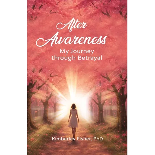 After Awareness: My Journey Through Betrayal - Paperback
