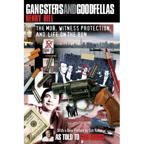 Gangsters and Goodfellas: The Mob, Witness Protection, and Life on the Run - Paperback