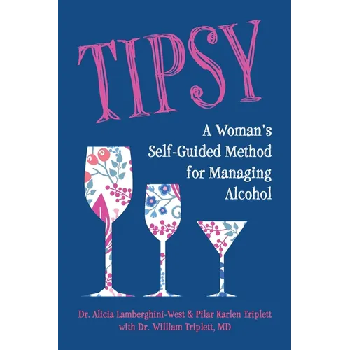 Tipsy: A Woman's Self-Guided Method for Managing Alcohol - Paperback