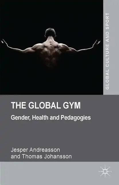 The Global Gym: Gender, Health and Pedagogies - Hardcover