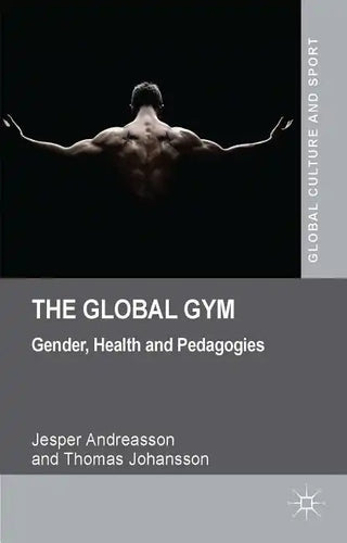 The Global Gym: Gender, Health and Pedagogies - Hardcover
