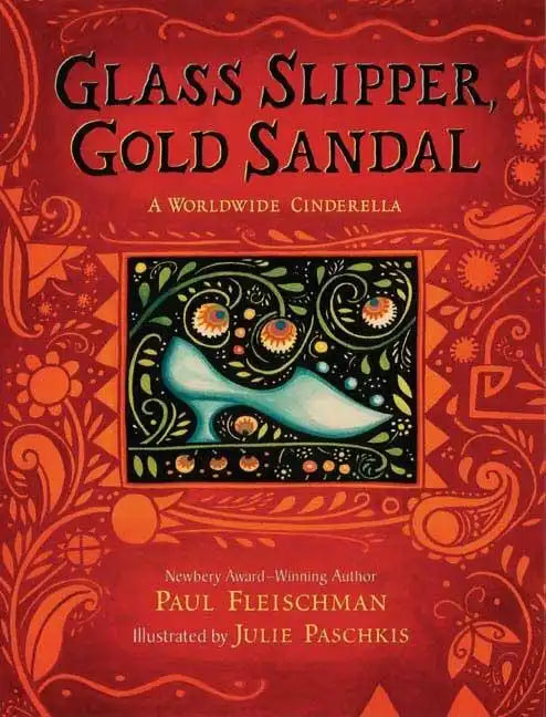 Glass Slipper, Gold Sandal: A Worldwide Cinderella: A Worldwide Cinderella - Hardcover