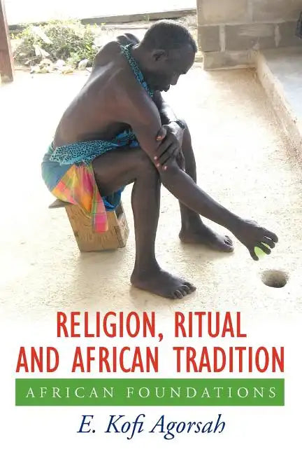 Religion, Ritual and African Tradition: African Foundations - Paperback
