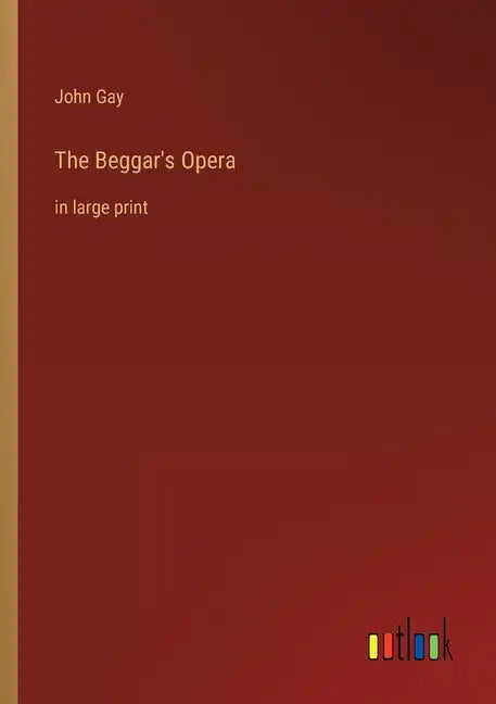The Beggar's Opera: in large print - Paperback