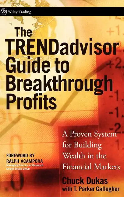 The Trendadvisor Guide to Breakthrough Profits: A Proven System for Building Wealth in the Financial Markets - Hardcover