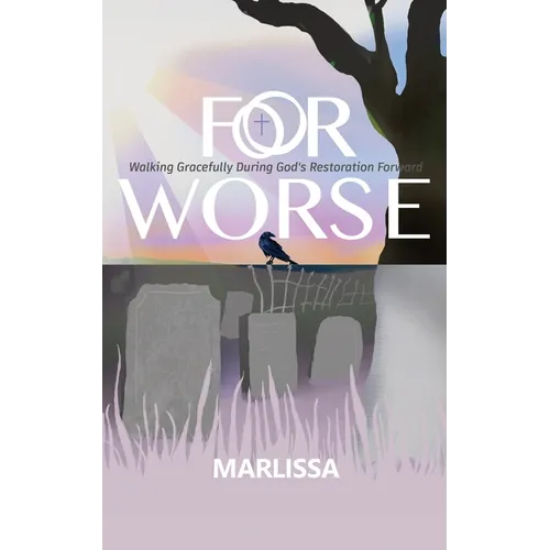 For Worse: Walking Gracefully during God's Restoration Forward - Paperback