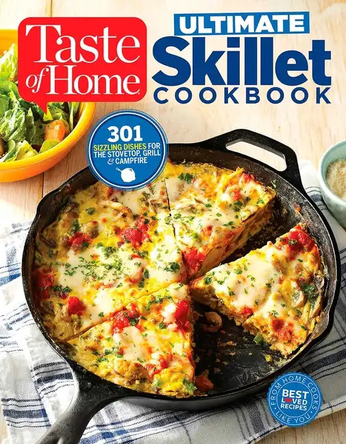Taste of Home Ultimate Skillet Cookbook: From Cast-Iron Classics to Speedy Stovetop Suppers Turn Here for 325 Sensational Skillet Recipes - Paperback