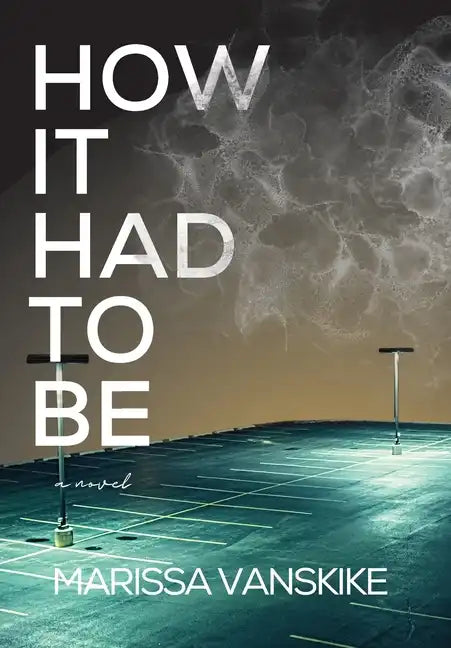 How It Had To Be (How It Had To Be, #1) - Hardcover