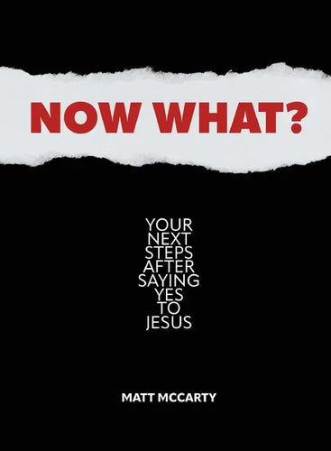 Now What?: Your Next Steps After Saying Yes to Jesus - Paperback