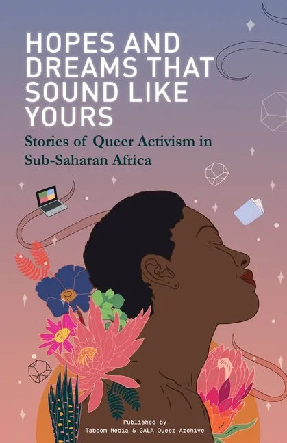 Hopes and Dreams That Sound Like Yours: Stories of Queer Activism in Sub-Saharan Africa - Paperback