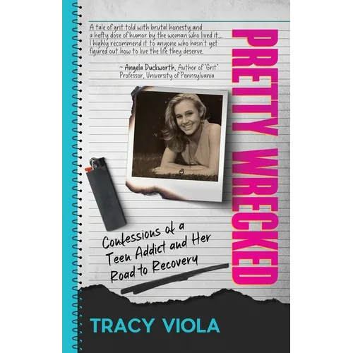 Pretty Wrecked: Confessions of a Teen Addict and Her Road to Recovery - Paperback