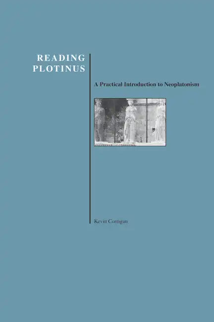 Reading Plotinus: A Practical Introduction to Neoplatonism (History of Philosophy) - Paperback