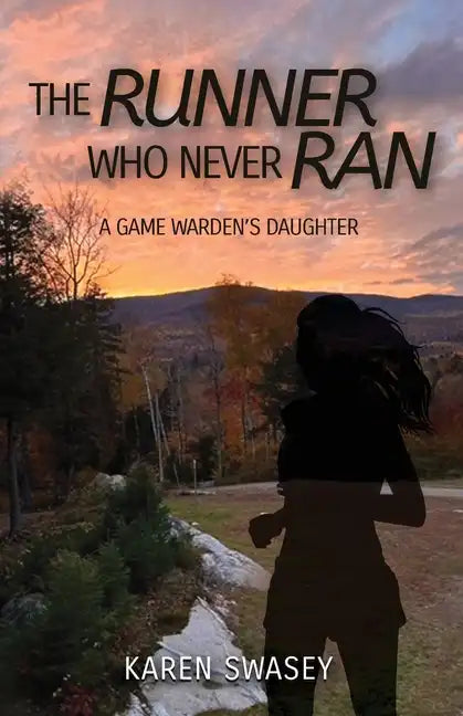 The Runner Who Never Ran: A Game Warden's Daughter - Paperback