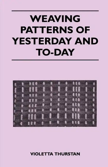 Weaving Patterns of Yesterday and Today - Paperback