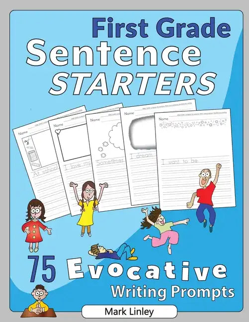 First Grade Sentence Starters: 75 Evocative Writing Prompts - Paperback