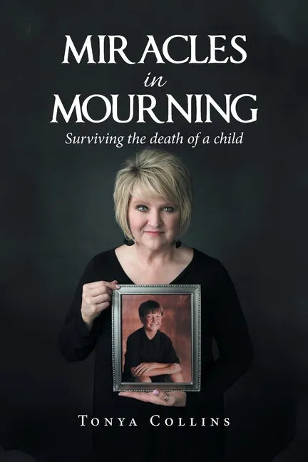 Miracles in Mourning: Surviving the Death of a Child - Paperback