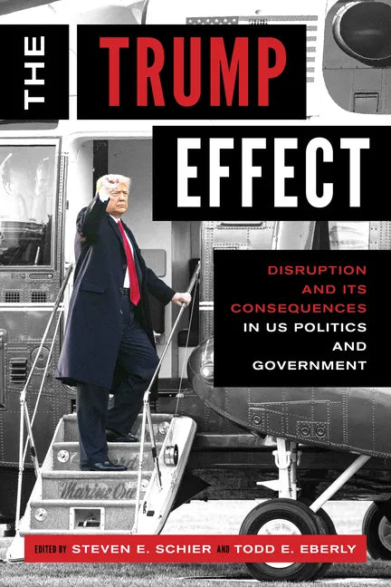 The Trump Effect: Disruption and Its Consequences in US Politics and Government - Hardcover