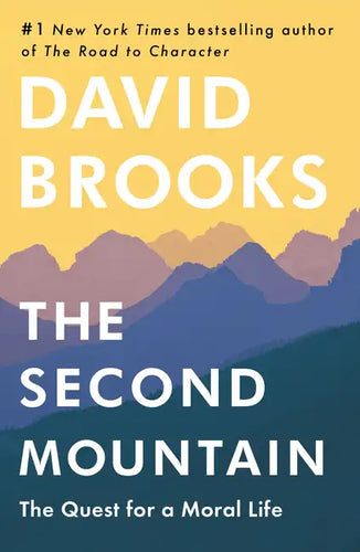 The Second Mountain: The Quest for a Moral Life - Hardcover