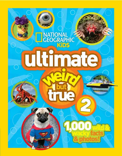 Ultimate Weird But True 2: 1,000 Wild & Wacky Facts & Photos! - Hardcover