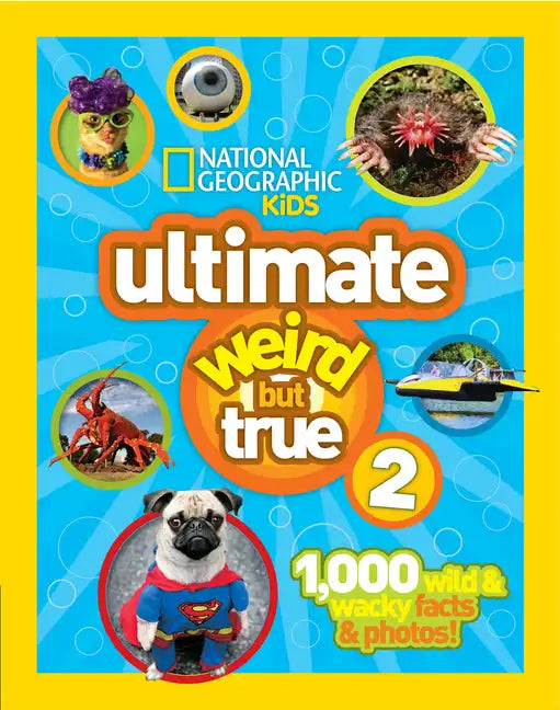 Ultimate Weird But True 2: 1,000 Wild & Wacky Facts & Photos! - Hardcover