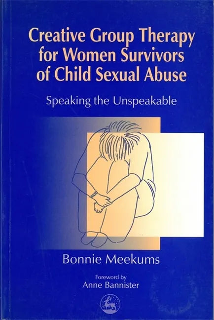 Creative Group Therapy for Women Survivors of Child Sexual Abuse - Paperback