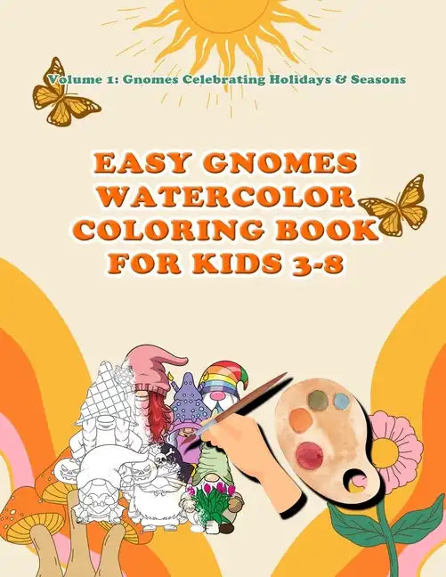 Easy Gnomes Watercolor Coloring Book For Kids 3- 8: Volume 1: Gnomes celebrating Holidays & Seasons - Paperback