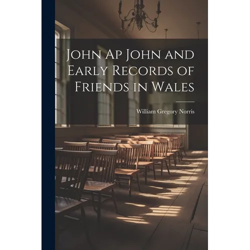 John Ap John and Early Records of Friends in Wales - Paperback