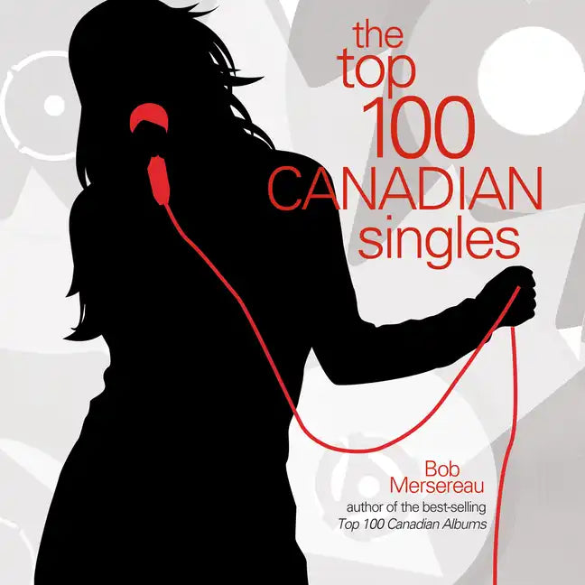 The Top 100 Canadian Singles - Hardcover