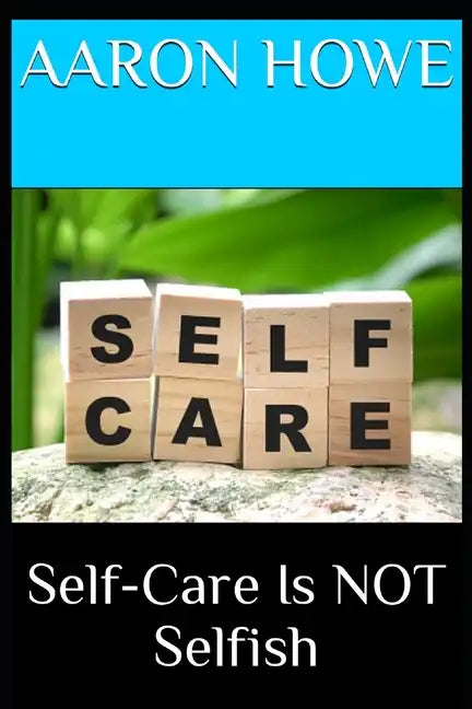 Self-Care Is NOT Selfish - Paperback
