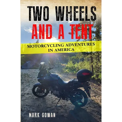 Two Wheels and a Tent: Motorcycling Adventures in America - Paperback
